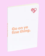 Go on Ye Fine Thing Rose Gold Foil Notebook